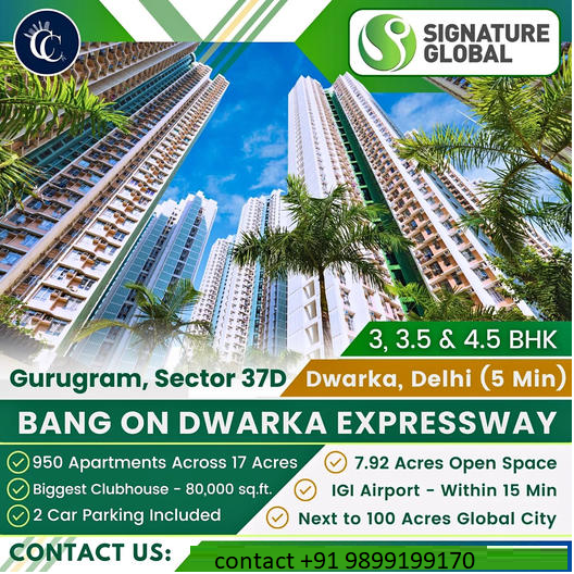 Signature Global's Architectural Marvel in Sector 37D, Gurugram: Spacious 3, 3.5 & 4.5 BHK Apartments on Dwarka Expressway Update