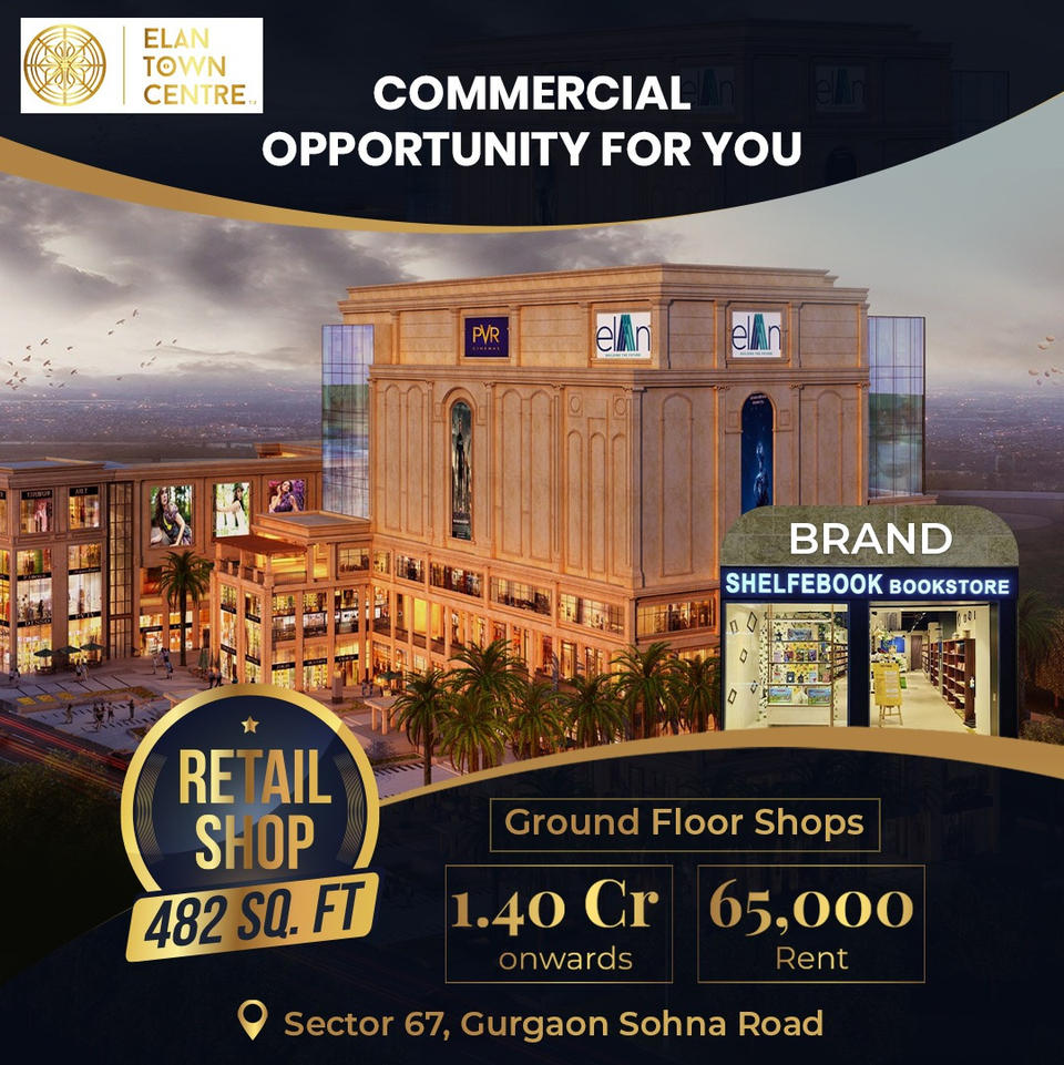 Elan Town Centre: Prime Retail Shops on Gurgaon Sohna Road, Sector 67 Update