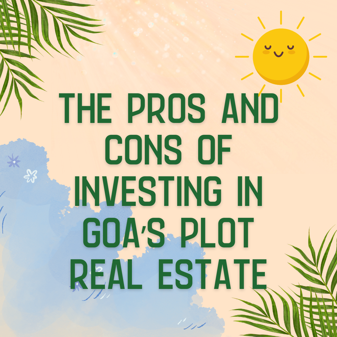 The Pros and Cons of Investing in Goa’s Plot Real Estate Update