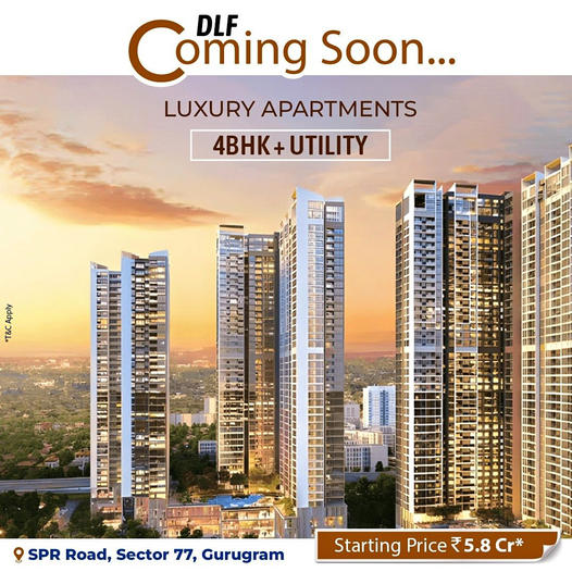 DLF Announces Opulent 4BHK+Utility Apartments on SPR Road, Sector 77, Gurugram Update