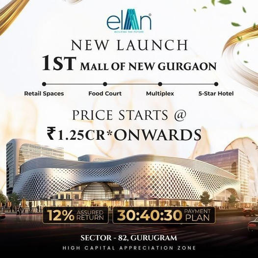 Elan Unveils the First Mall of New Gurugram: A Marvel in Sector 82 Update