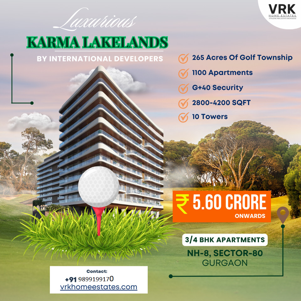 Karma Lakelands by VRK: A Sanctuary of Luxury 3/4 BHK Apartments in Gurgaon's Golf Township Update