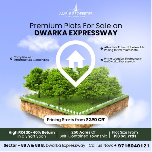 Ample Properties Presents Premium Plots on Dwarka Expressway: A Blend of Luxury and Strategic Location" Update