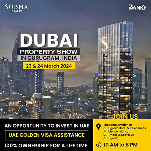 Sobha Realty Presents the Dubai Property Show in Gurugram: A Gateway to UAE Investment Update