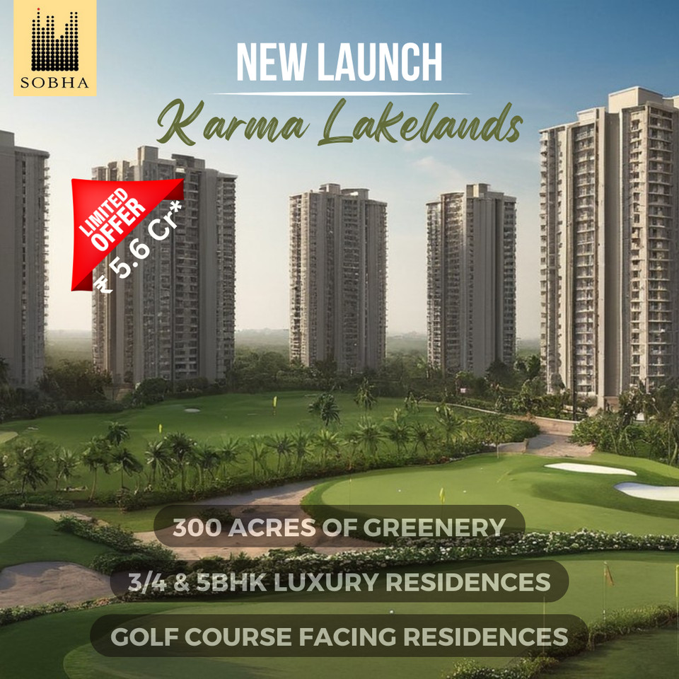 Sobha's Karma Lakelands: A Grand New Launch of Luxury Residences Amidst Bangalore's Greenery Update