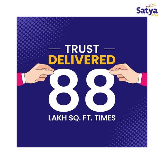 Satya Group Celebrates a Milestone: 88 Lakh Sq. Ft. of Trust Delivered Update