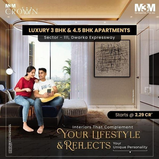 M3M Crown Presents: Exquisite 3 BHK & 4.5 BHK Apartments Tailored to Your Lifestyle in Sector 111, Dwarka Expressway Update