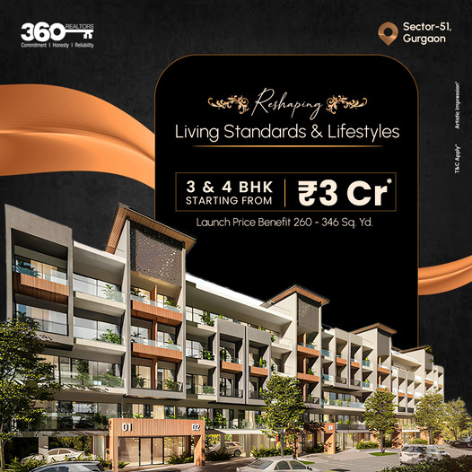 360 Realtors Presents Resplendent Living at 'Reshaping' - Redefining Luxury in Sector-51, Gurgaon Update