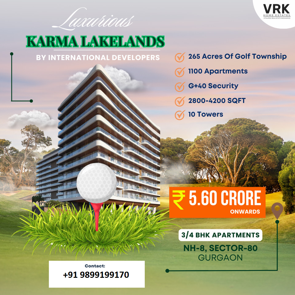 Karma Lakelands: A Golf Township of Grandeur in Gurgaon's Sector-80 Update