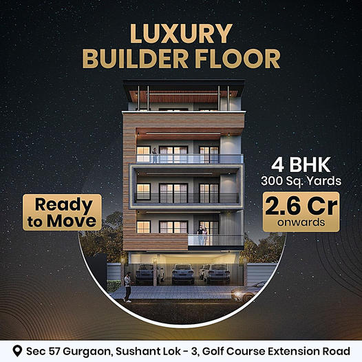 Seamless Sophistication Awaits: Ready-to-Move Luxury Builder Floors at Sec 57 Gurgaon, Sushant Lok-3 Update