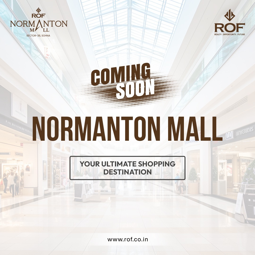 ROF Normanton Mall: The Future of Retail in Sector 36, Sohna Update