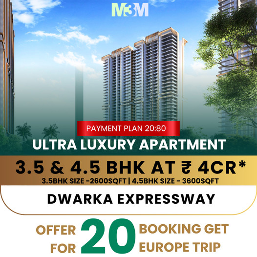 M3M's New Benchmark in Luxury: Spacious 3.5 & 4.5 BHK Apartments on Dwarka Expressway Update