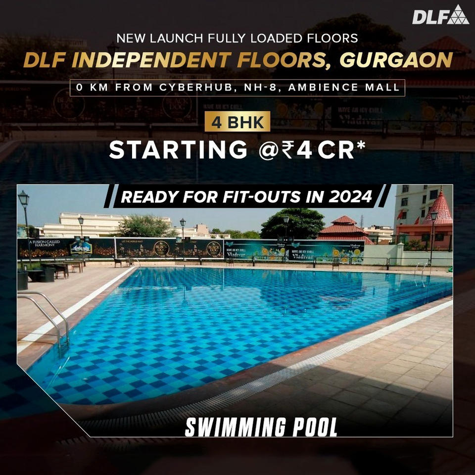 DLF Independent Floors Gurgaon: Dive into Luxury with 4 BHK Homes and Exquisite Pools Update