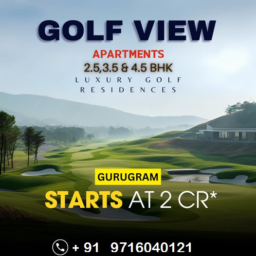 Golf View Apartments: Elevate Your Lifestyle with Luxury Golf Residences in Gurugram Update