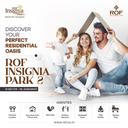 ROF Launches Insignia Park 2: Your Perfect Residential Oasis in Sector 95, Gurugram Update