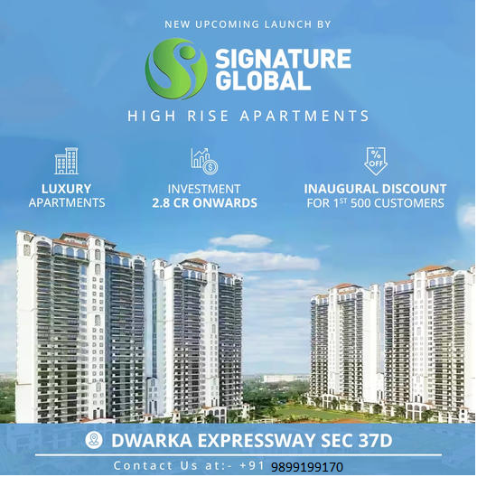 Signature Global's New Chapter: Luxurious High Rise Apartments on Dwarka Expressway, Sec 37D Update