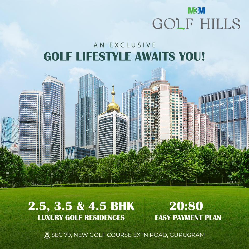 M3M Golf Hills: Embrace the Golf Lifestyle at New Golf Course Extn Road, Gurugram Update