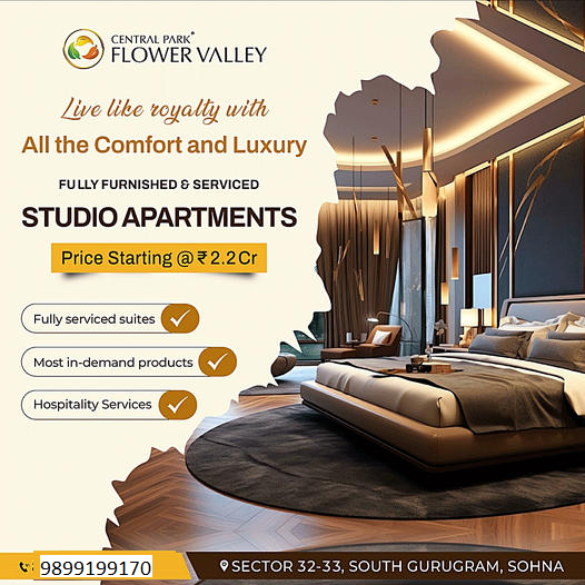 Central Park Flower Valley: Studio Apartments That Marry Royalty with Modernity in South Gurugram Update