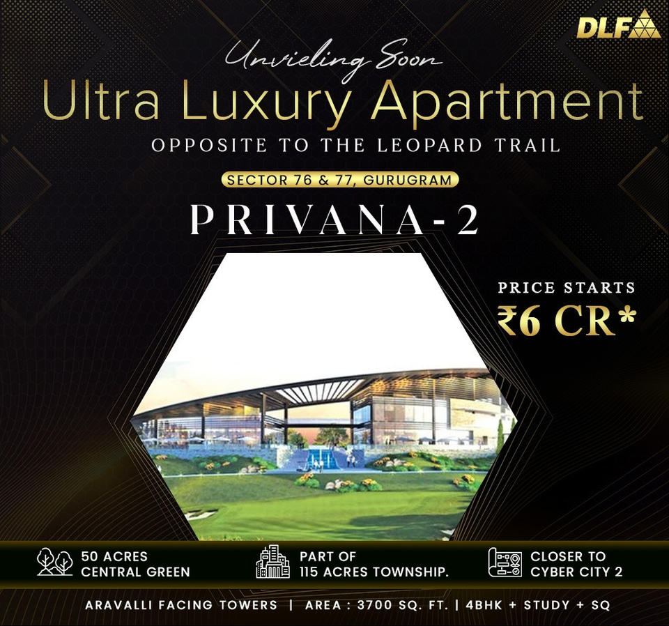 DLF Privana-2: Crafting the Ultra Luxury Lifestyle in Gurugram's Prime Sectors 76 & 77 Update