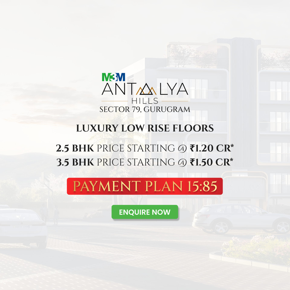 Discover Affordable Luxury: M3M Antalya Hills Unveils Low-Rise Floors in Sector 79, Gurugram Update