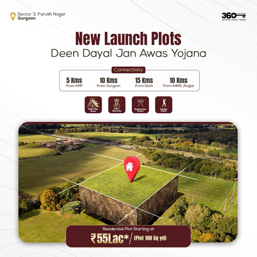 360 Realty Announces New Launch Plots Under Deen Dayal Jan Awas Yojana in Sector 3, Farukh Nagar, Gurgaon Update