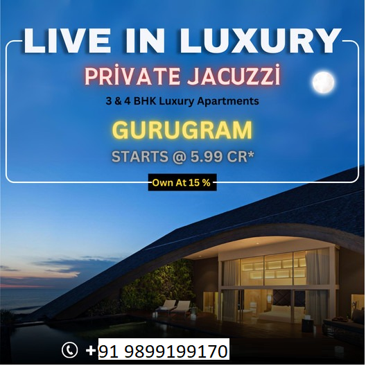 Elevate to Opulence: Gurugram's Newest 3 & 4 BHK Luxury Apartments with Private Jacuzzi Update