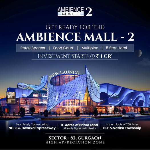 Ambience Mall-2: The New Retail Epitome in Sector 82, Gurgaon Update