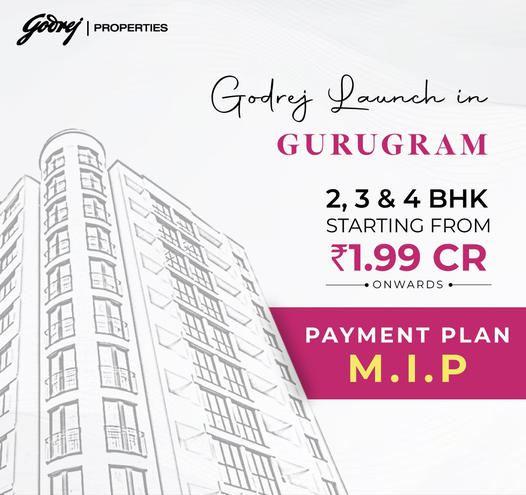 Elevate Your Lifestyle with Godrej Properties' Latest Launch in Gurugram - Chic 2, 3, & 4 BHK Homes from 1.99 CR Update