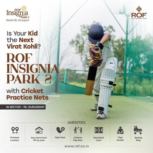 Nurture Sporting Dreams at ROF Insignia Park 2: The Home Ground for Aspiring Cricketers in Sector 95, Gurugram Update