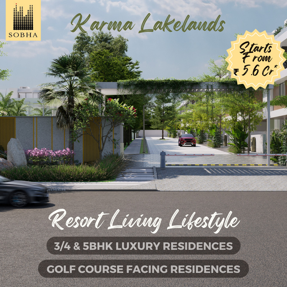 Introducing Sobha's Karma Lakelands: Resort Living Lifestyle with Luxurious 3/4 & 5BHK Residences in Bangalore Update