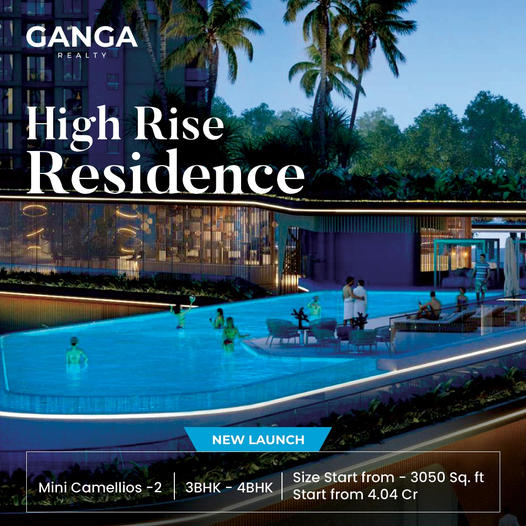 Ganga Realty Unveils Mini Camellias-2: A New Era of High Rise Residences Starting from 3050 Sq. ft Update