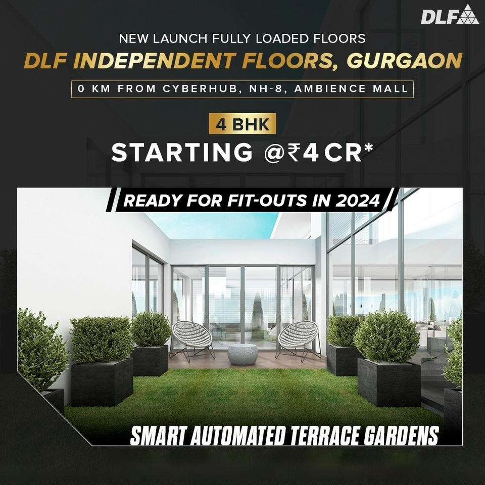 DLF Independent Floors in Gurgaon: Embrace 4 BHK Luxury with Smart Automated Terrace Gardens Update