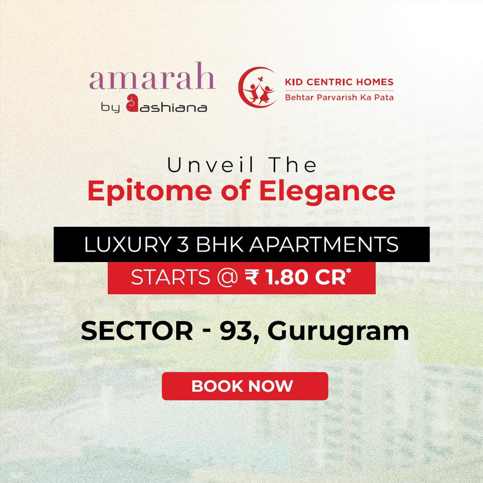 Ashiana's Amarah: Crafting the Epitome of Elegance in 3 BHK Luxury Apartments in Sector 93, Gurugram Update