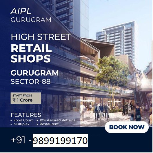 AIPL's High Street Retail Shops: A New Commercial Epicenter in Sector-88, Gurugram Update