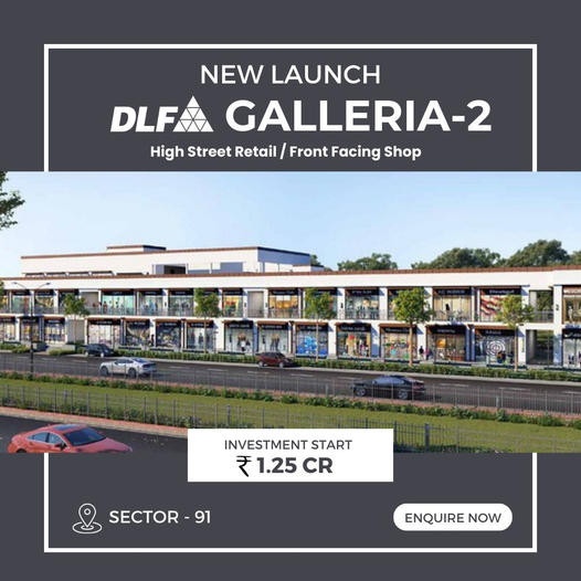 DLF Galleria-2 Unveils Premium High Street Retail in Sector 91, Gurugram: Investments Starting at ?1.25 CR Update