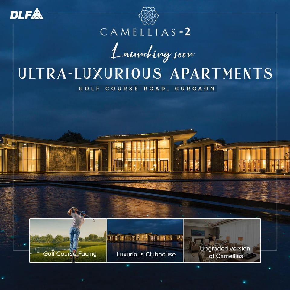 DLF Camellias-2: Unveiling the Future of Ultra-Luxury on Golf Course Road, Gurgaon Update