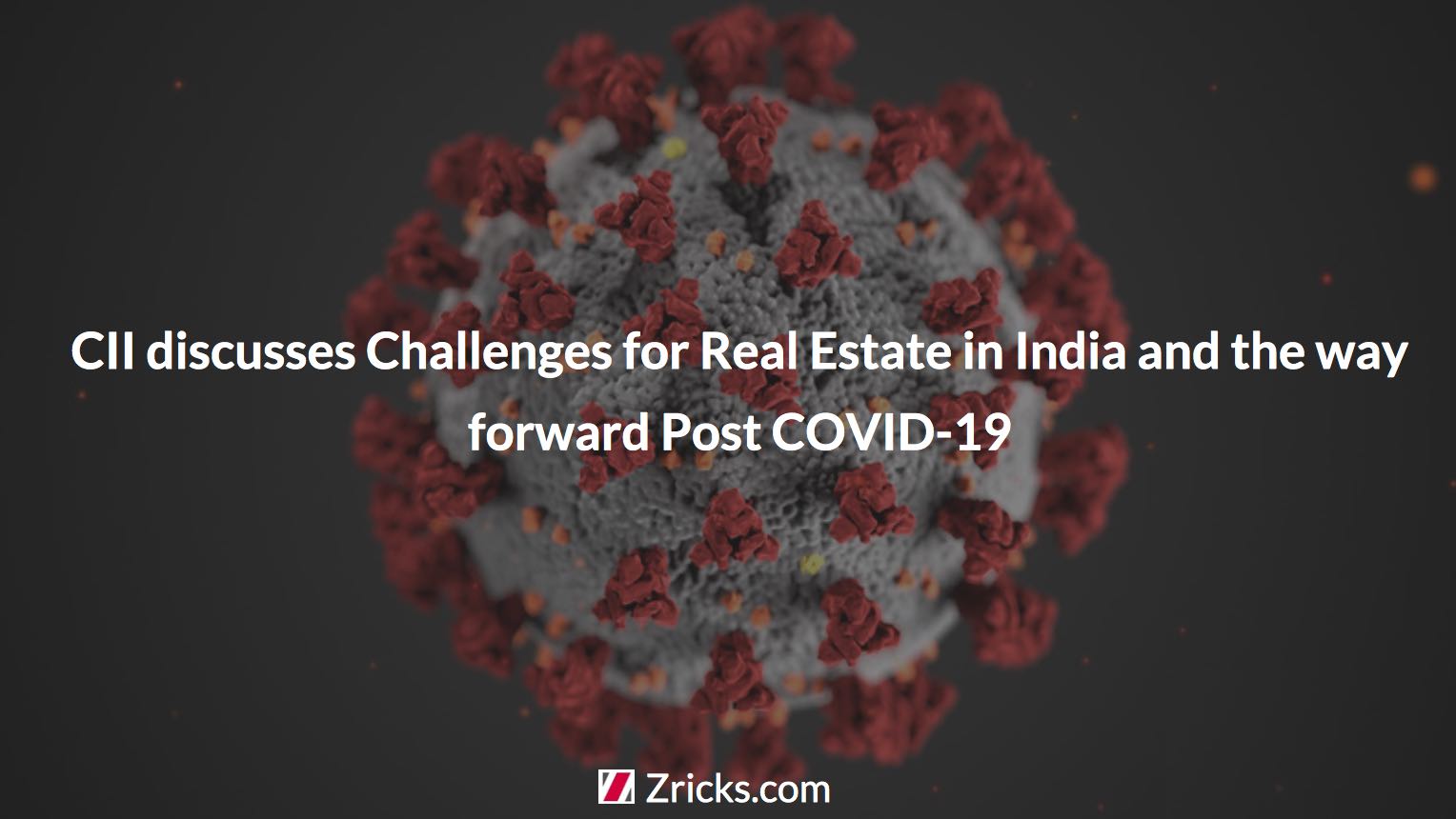 CII discusses Challenges for Real Estate in India and the way forward Post COVID-19 Update