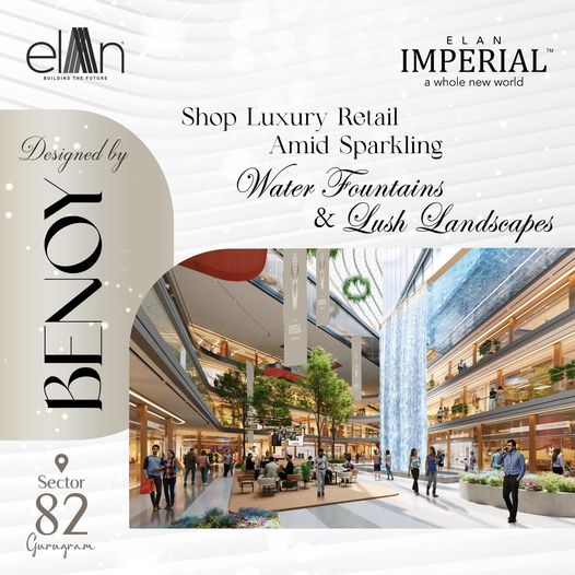 Experience Luxury Retail at Elan Imperial by Elan Group in Sector 82, Gurugram Update