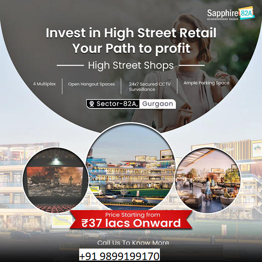 Sapphire 82A: A Premium Investment Opportunity in High Street Retail at Sector-82A, Gurugram Update