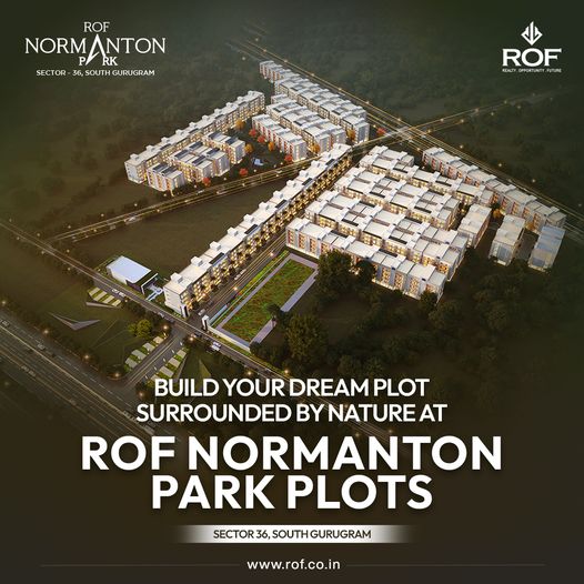 ROF Normanton Park Plots: Craft Your Personal Sanctuary Amidst Nature in Sector 36, South Gurugram Update