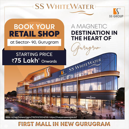 SS Group's SS WhiteWater: A Beacon of Retail Luxury in Gurugram's Sector-90 Update