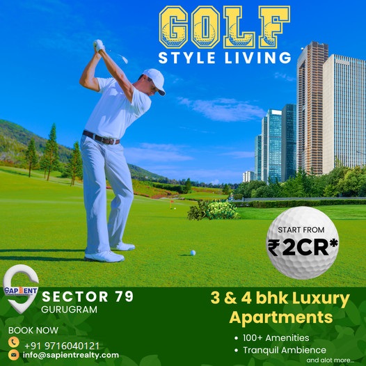 Elevate Your Lifestyle: Experience Golf Style Living in Sector 79, Gurugram Update