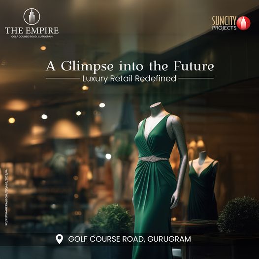 The Empire: Redefining Luxury Retail on Golf Course Road, Gurugram Update